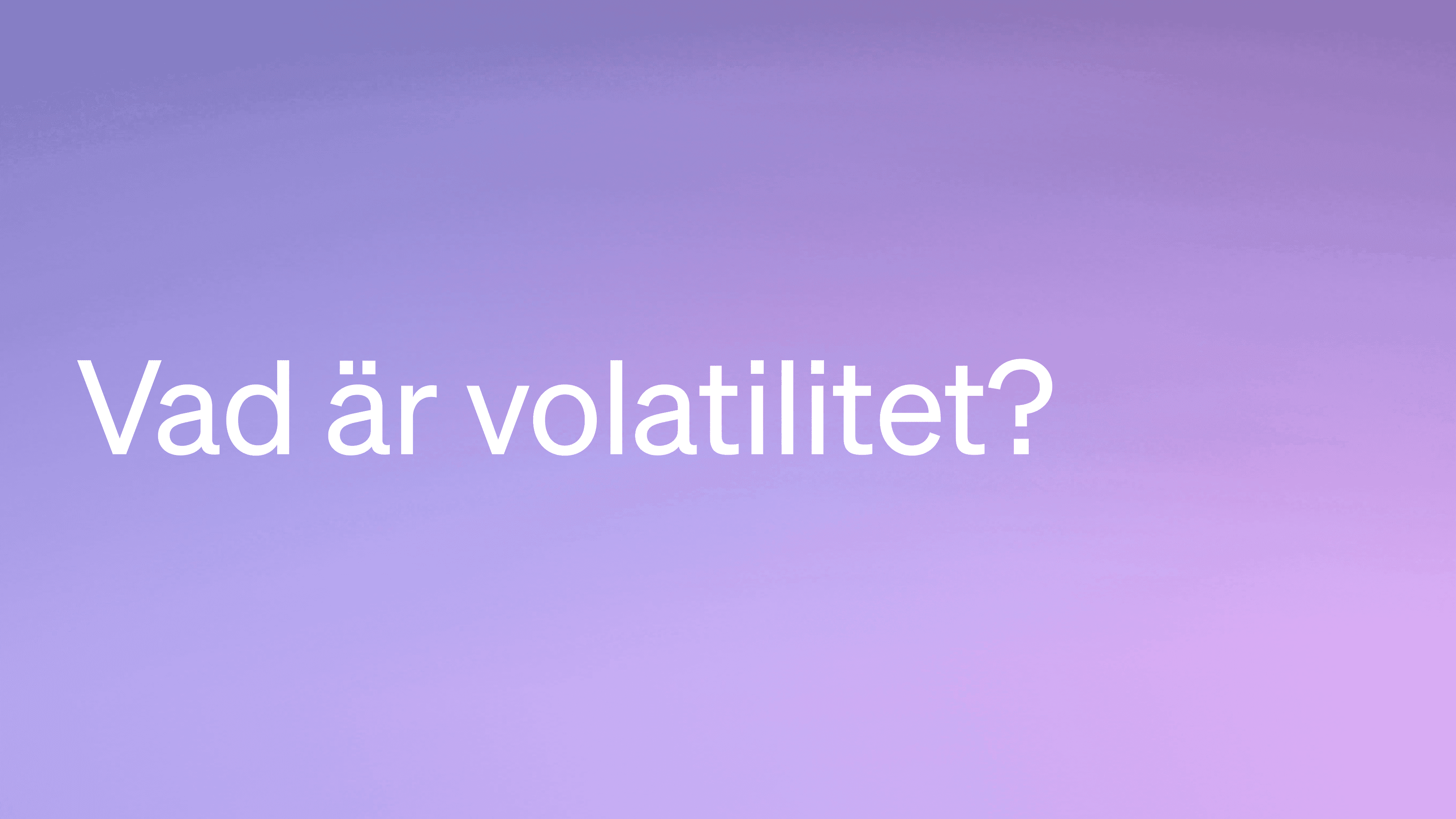 Vad är volatilitet?